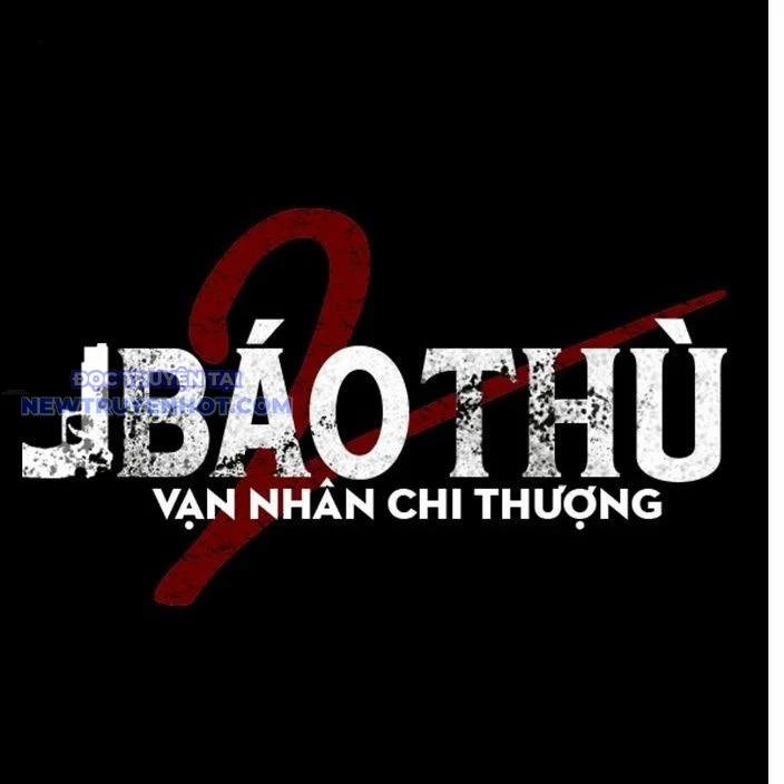 Báo Thù 2: Vạn Nhân Chi Thượng Chương 82 Trang 34