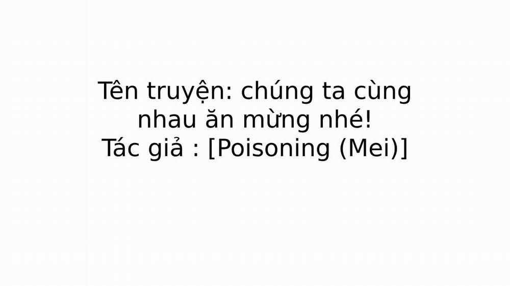 Chúng ta cùng nhau ăn mừng nhé! Chương 1 Trang 1