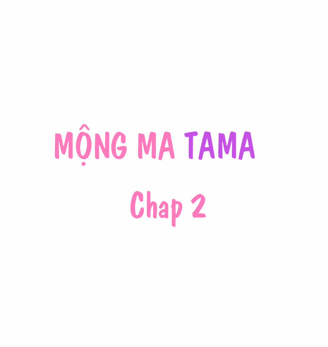 Mộng Ma Tama Chương 2 1 Trang 1