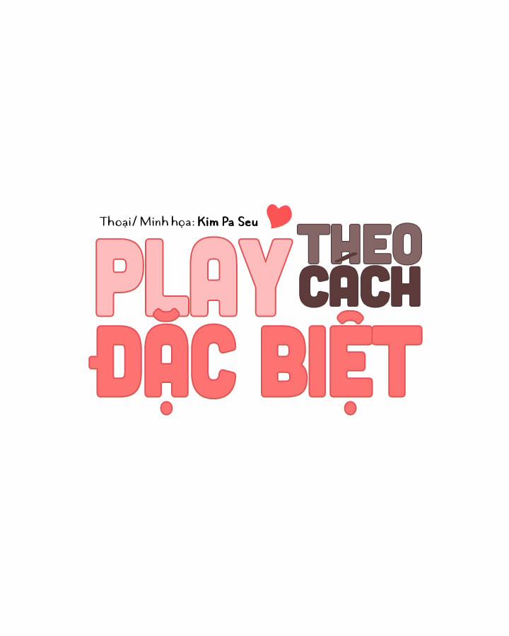 Play Theo Cách Đặc Biệt Chương 8 Trang 1