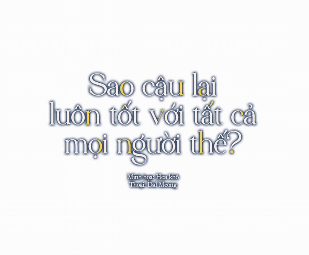 Sao Cậu Lại Luôn Tốt Với Tất Cả Mọi Người Thế? Chương 1 Trang 12