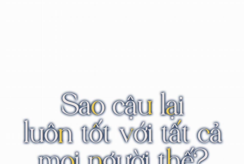 Sao Cậu Lại Luôn Tốt Với Tất Cả Mọi Người Thế? Chương 10 Trang 3