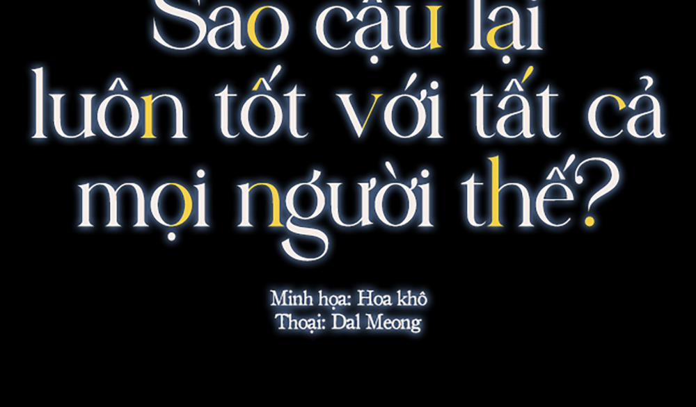 Sao Cậu Lại Luôn Tốt Với Tất Cả Mọi Người Thế? Chương 12 Trang 133