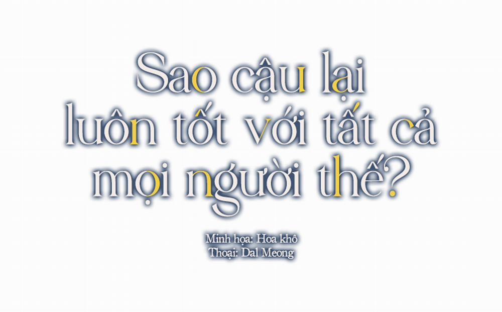 Sao Cậu Lại Luôn Tốt Với Tất Cả Mọi Người Thế? Chương 3 Trang 10