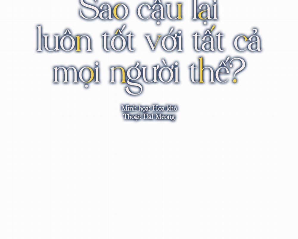 Sao Cậu Lại Luôn Tốt Với Tất Cả Mọi Người Thế? Chương 5 Trang 7