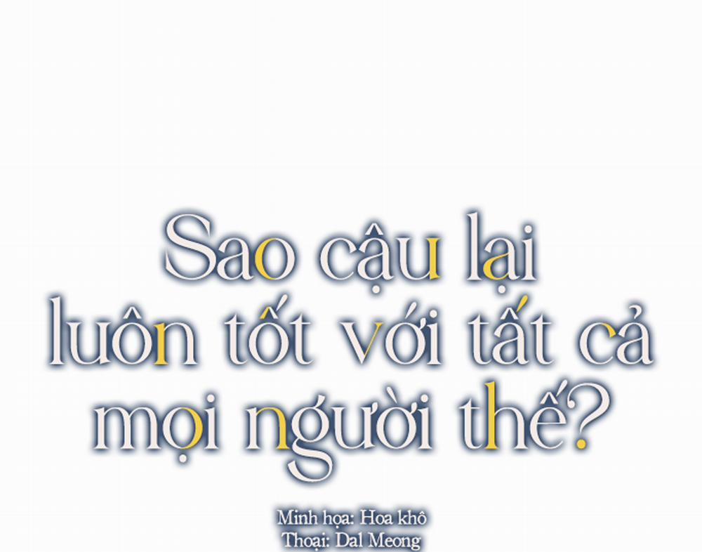 Sao Cậu Lại Luôn Tốt Với Tất Cả Mọi Người Thế? Chương 6 Trang 10