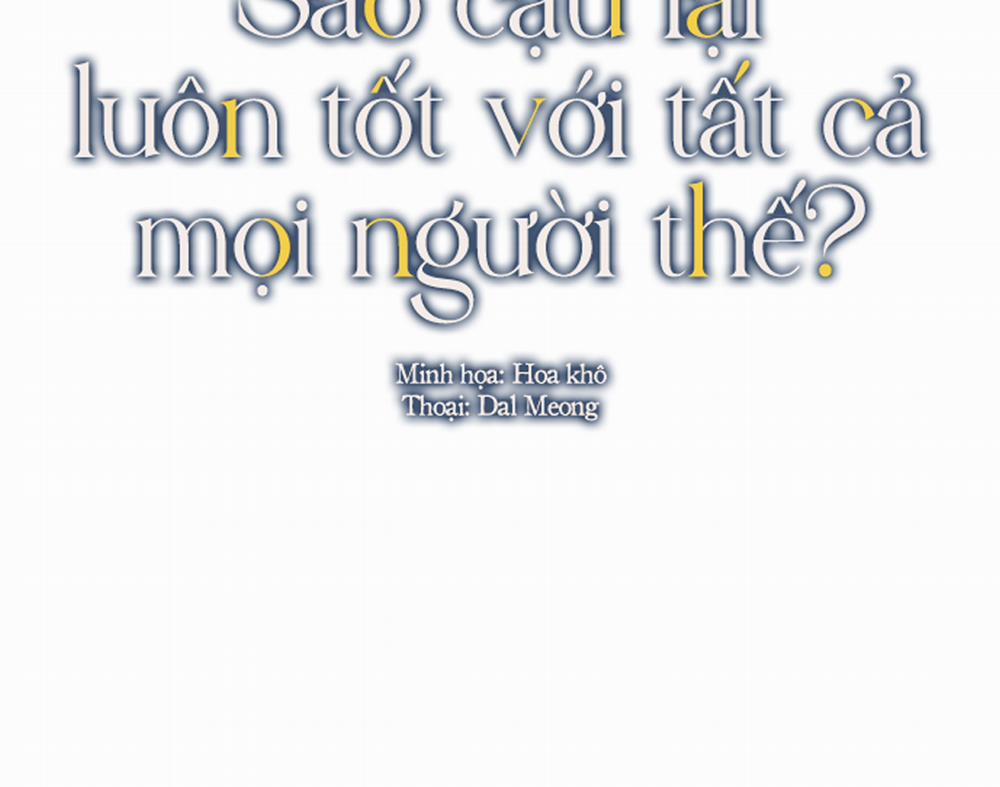 Sao Cậu Lại Luôn Tốt Với Tất Cả Mọi Người Thế? Chương 7 Trang 3