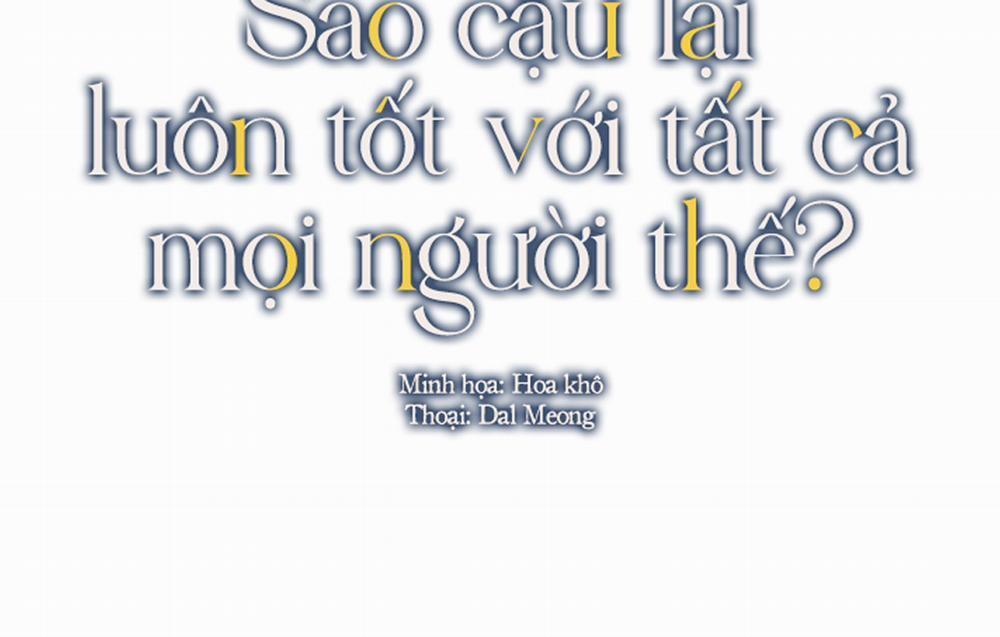 Sao Cậu Lại Luôn Tốt Với Tất Cả Mọi Người Thế? Chương 8 Trang 4