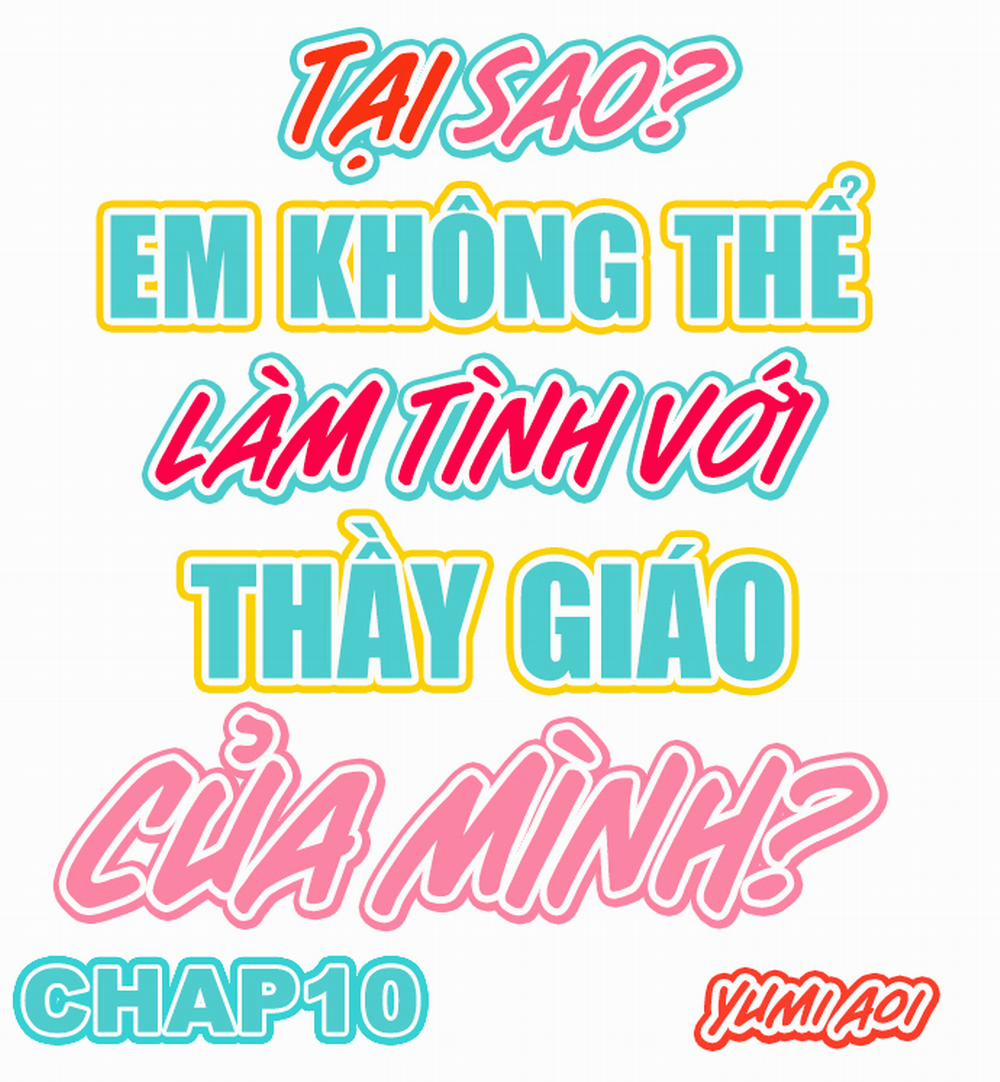 Tại sao em không thể làm tình với thầy giáo của mình? Chương 10 Trang 1