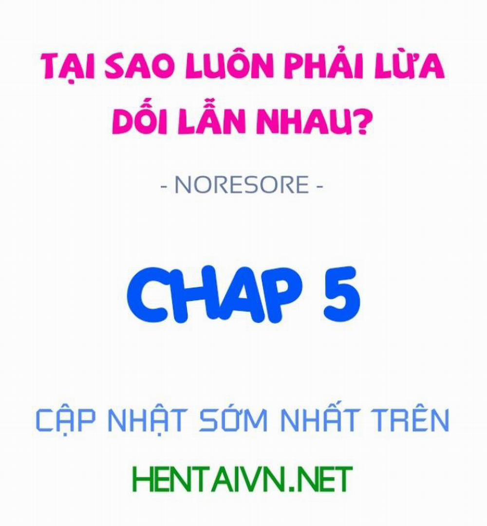 Tại sao luôn phải lừa dối lẫn nhau? Chương 5 0 C ng l m t nh v i em n o Trang 1