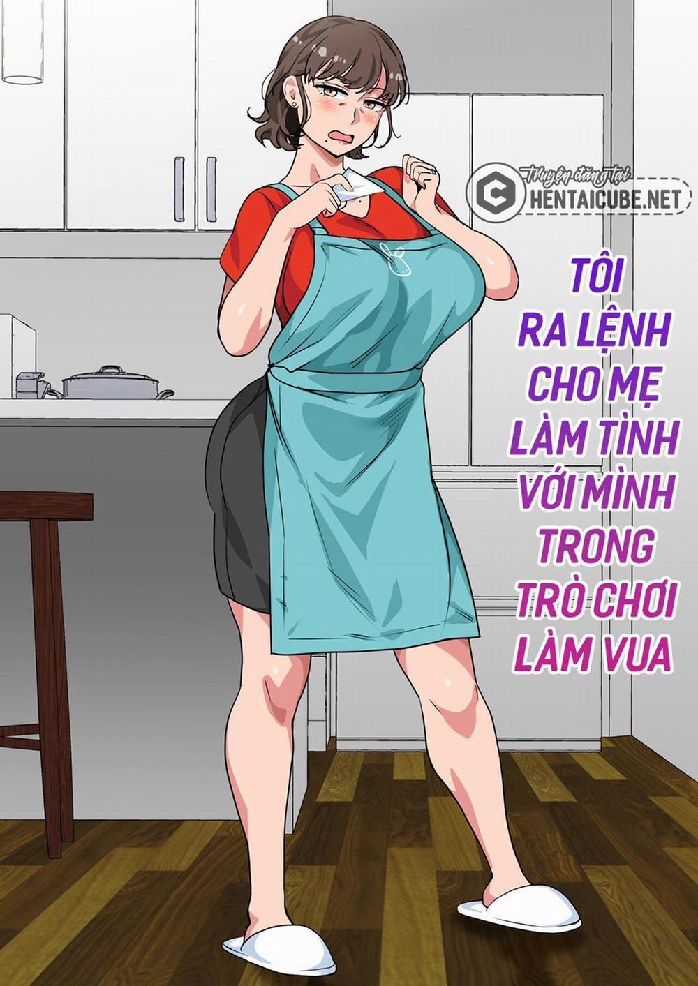 Tôi Ra Lệnh Cho Mẹ Làm Tình Với Mình Trong Trò Chơi Làm Vua Chương Oneshot Trang 2